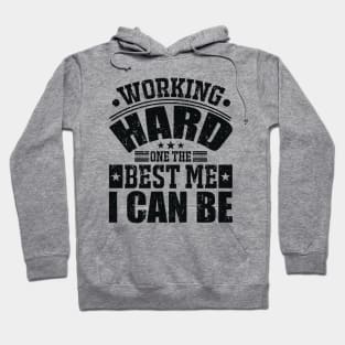 Working Hard One The Best Me I Can Be Hoodie